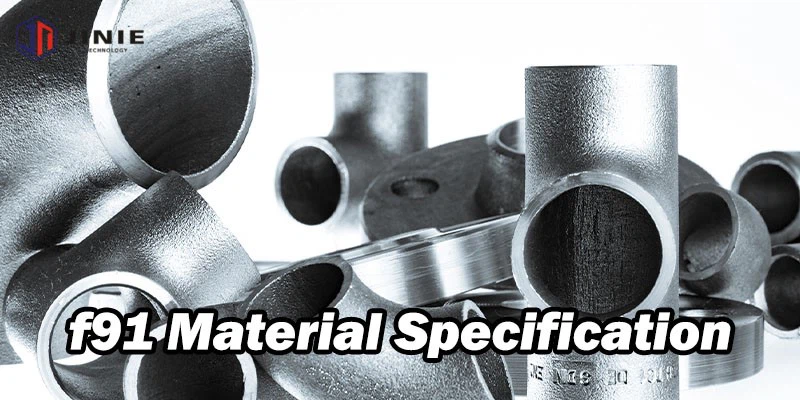 f91 Material Specifications f91 Material Specifications